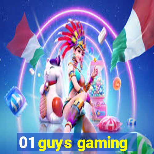 01 guys gaming